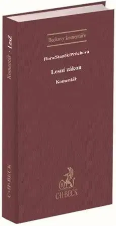Právo ČR Lesní zákon. Komentář - Martina Flor,Jiří Staněk,Ivana Průchová
