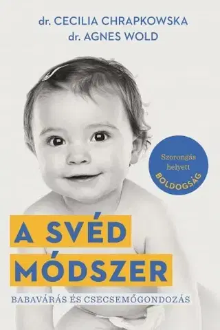 Výchova, cvičenie a hry s deťmi A svéd módszer - Agnes Wold,Cecilia Chrapkowska