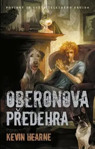 Novely, poviedky, antológie Oberonova předehra - Kevin Hearne