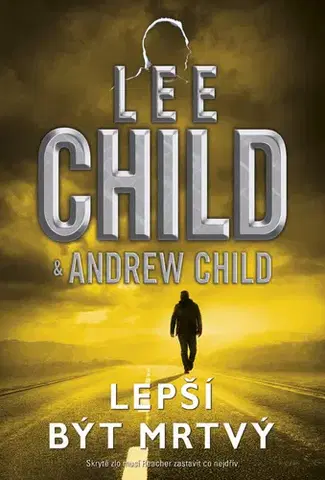Detektívky, trilery, horory Lepší být mrtvý - Lee Child,Andrew Child