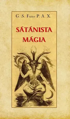 Mágia a okultizmus Sátánista mágia - G. S. Frater P. A. X.