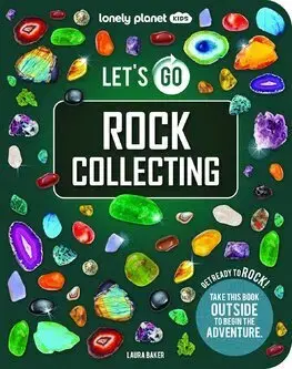 Encyklopédie pre deti a mládež - ostatné Lonely Planet Kids Lets Go Rock Collecting - Laura Baker,Liz Kay