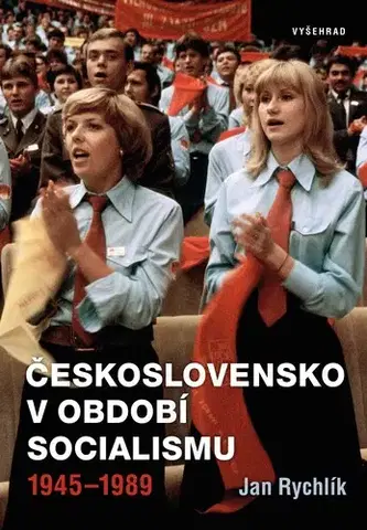 Svetové dejiny, dejiny štátov Československo v období socialismu 1945-1989 - Jan Rychlík