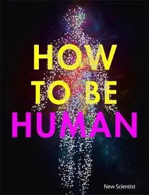Psychológia, etika How to be Human - New Scientist