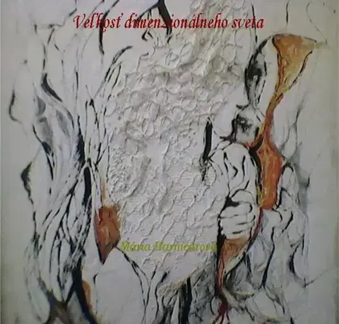 Ezoterika - ostatné Veľkosť dimenzionálneho sveta - Mária Harničárová