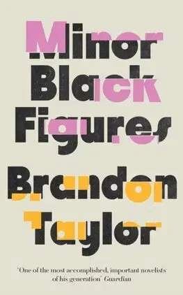 Svetová beletria Minor Black Figures - Brandon Taylor