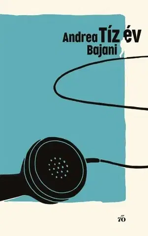 Svetová beletria Tíz év - Bajani Andrea,Anna Todero