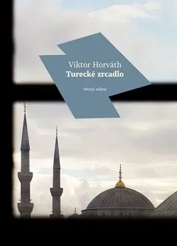 Historické romány Turecké zrcadlo - Viktor Horváth