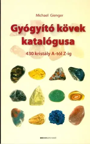 Zdravie, životný štýl - ostatné Gyógyító kövek katalógusa - Michael Gienger,neuvedený