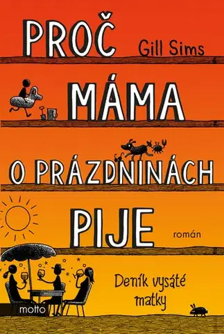 Humor a satira Proč máma o prázdninách pije - Gill Sims