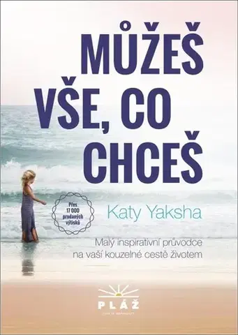 Rozvoj osobnosti Můžeš vše, co chceš, 2.vydání - Katy Yaksha