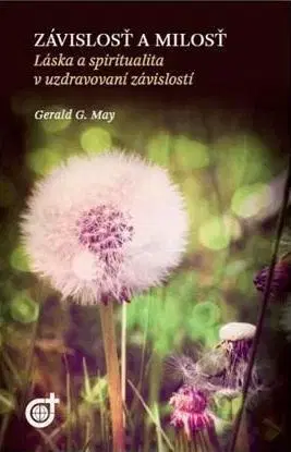 Ezoterika - ostatné Závislosť a milosť - Gerald G. May