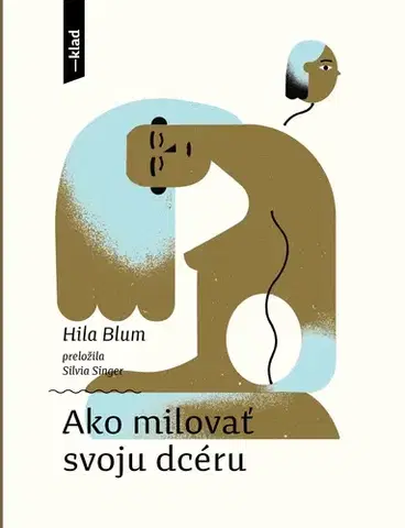 Beletria - ostatné Ako milovať svoju dcéru - Hila Blumová,Han Donau,Silvia Singer