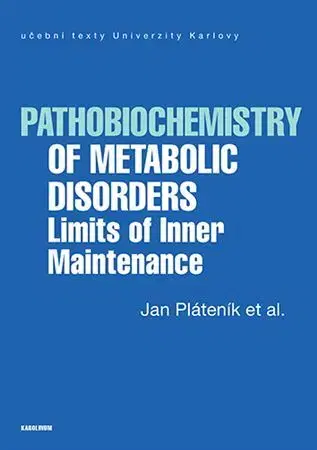 Medicína - ostatné Pathobiochemistry of Metabolic Disorders Limits of Inner Maintenance - Jan Pláteník