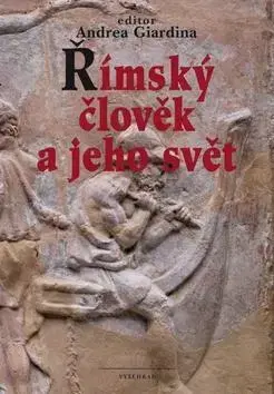 Svetové dejiny, dejiny štátov Římský člověk a jeho svět - Andrea Giardina