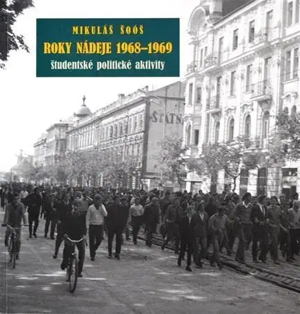 Slovenské a české dejiny Roky nádeje 1968-1969 - Mikuláš Šoóš