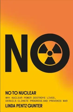 Politológia No To Nuclear - Linda Pentz Gunter