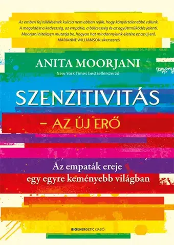 Psychológia, etika Szenzitivitás - Az új erő - Anita Moorjani