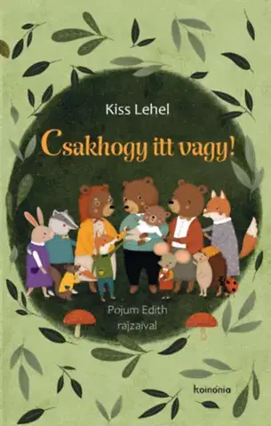 Básničky a hádanky pre deti Csakhogy itt vagy! - Lehel Kiss