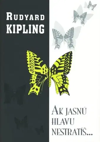 Poézia Ak jasnú hlavu nestratíš... - Rudyard Kipling