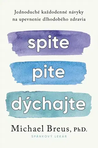 Medicína - ostatné Spite, pite, dýchajte - Michael Breus,Zuzana Močková-Lorková