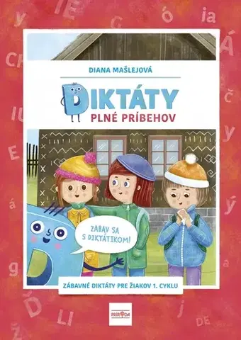 Slovenský jazyk Diktáty plné príbehov: Zabav sa s Diktátikom! - Diana Mašlejová