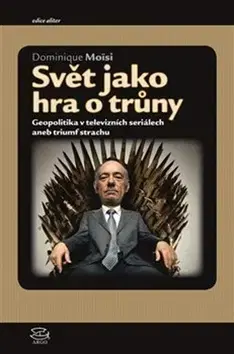 Sociológia, etnológia Svět jako hra o trůny - Dominique Moise