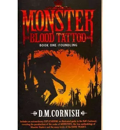 Sci-fi a fantasy Monster Blood Tattoo Book One: Foundling - D. M. Cornish