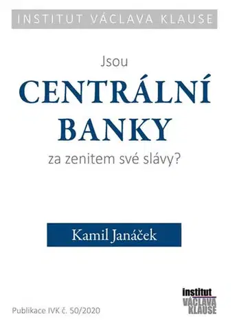 Bankovníctvo, poisťovníctvo Jsou centrální banky za zenitem své slávy? - Kamil Janáček