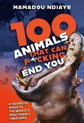 Príroda 100 Animals That Can F*cking End You - Mamadou Ndiaye