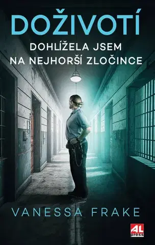 Skutočné príbehy Doživotí: Dohlížela jsem na nejhorší zločince - Ruth Kelly,Vanessa Frake