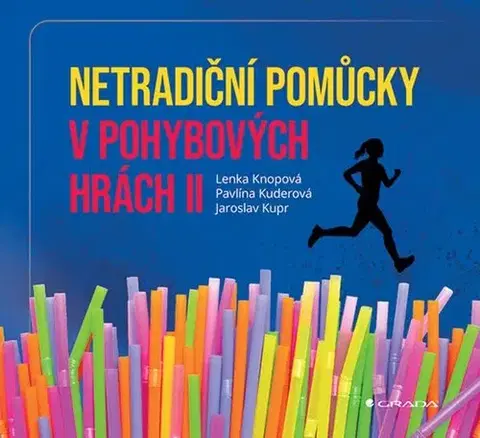 Šport - ostatné Netradiční pomůcky v pohybových hrách II - Jaroslav Kupr,Pavlína Kuderová,Lenka Knopová