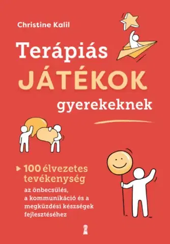 Psychológia, etika Terápiás játékok gyerekeknek - 100 élvezetes tevékenység az önbecsülés, a kommunikáció és a megküzdési készségek fejlesztéséhez - Christine Kalil
