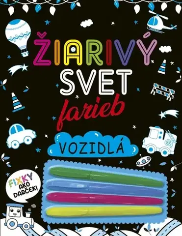 Pre deti a mládež - ostatné Žiarivý svet farieb: Vozidlá
