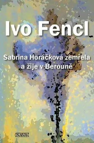 Česká beletria Sabrina Horáčková zemřela a žije v Berouně - Ivo Fencl