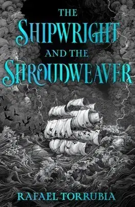 Sci-fi a fantasy The Shipwright and the Shroudweaver - Rafael Torrubia