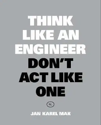 Cudzojazyčná literatúra Think Like an Engineer, Don't Act Like One - Jan Karel Mak