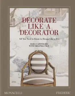 Dizajn, úžitkové umenie, móda Decorate Like a Decorator - Dara Caponigro,Melinda Page