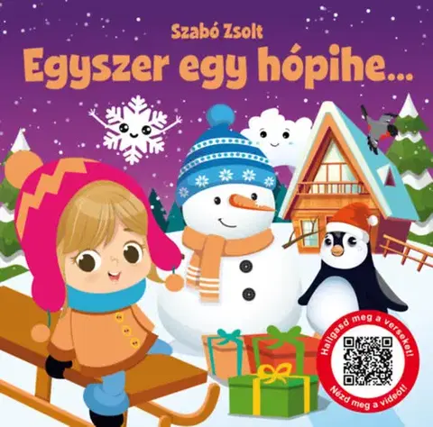 Básničky a hádanky pre deti Egyszer egy hópihe... - Zsolt Szabó