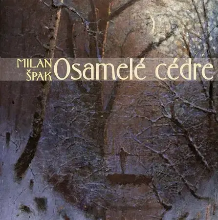 Biografie - ostatné Osamelé cédre - Milan Špak