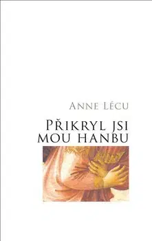 Náboženstvo - ostatné Přikryl jsi mou hanbu - Anna Lécu