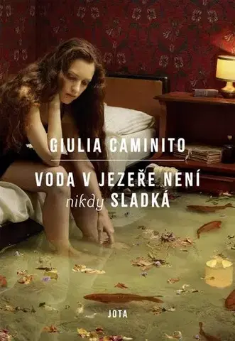 Svetová beletria Voda v jezeře není nikdy sladká - Giulia Caminito,Hana Voráčová