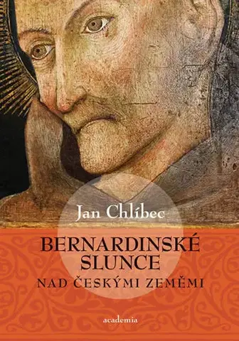 Umenie - ostatné Bernardinské slunce nad českými zeměmi - Jan Chlíbec