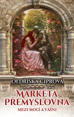 Historické romány Markéta Přemyslovna - Mezi mocí a vášní - Oldřiška Ciprová