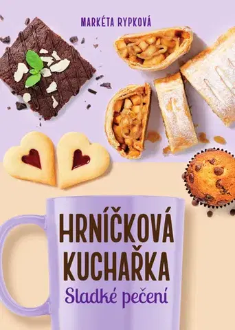 Sladká kuchyňa Hrníčková kuchařka – Sladké pečení - Markéta Rypková
