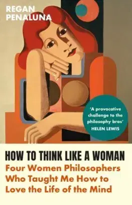 Filozofia How to Think Like a Woman - Regan Penaluna
