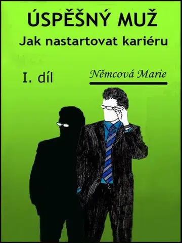 Motivačná literatúra - ostatné Úspěšný muž I. díl Jak nastartovat kariéru - Marie Němcová