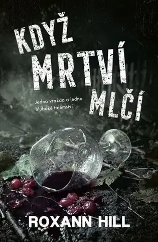 Detektívky, trilery, horory Když mrtví mlčí - Roxann Hill,Martina Kohlíčková