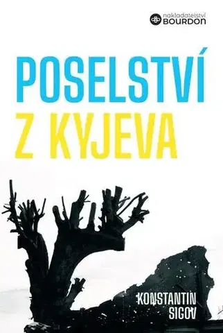 Sociológia, etnológia Poselství z Kyjeva o Ukrajině a Evropě - Konstantin Sigov