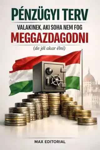 Financie, finančný trh, investovanie Pénzügyi terv valakinek, aki soha nem fog meggazdagodni - Max Editorial